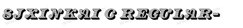 SJxinkai C Regular字体转换 SJxinkai C Regular字体转换